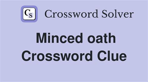 Minced oath Crossword Clue